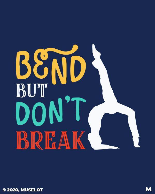 Printed t shirts - Bend but don't break  - MUSELOT