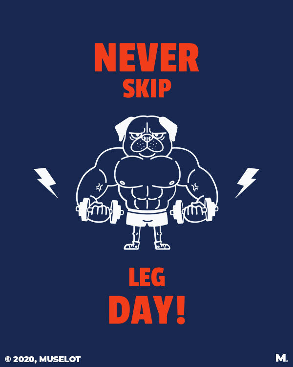 Never skip leg day printed t shirts