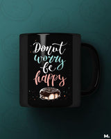 Donut worry, be happy printed mugs