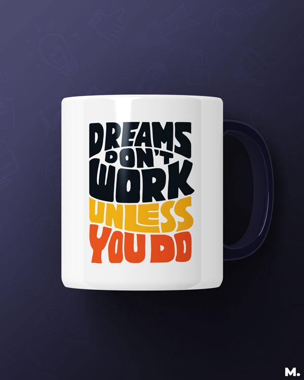 Printed mugs - Dreams work when you do  - MUSELOT