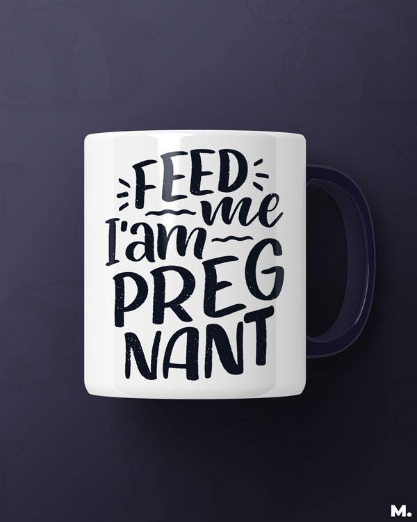  - Feed me I am pregnant  - MUSELOT
