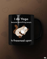 Do yoga to avoid punching printed mugs
