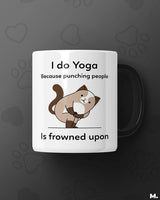 Do yoga to avoid punching printed mugs