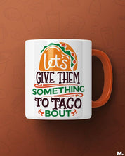  - Give them something to taco about  - MUSELOT