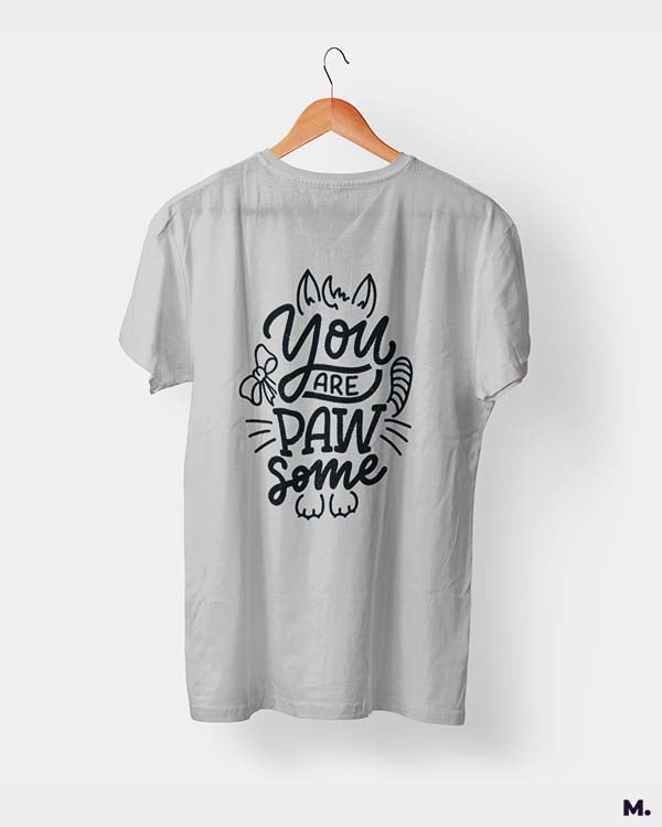 You are pawsome printed t shirts