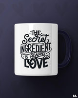 Secret ingredient is love printed mugs