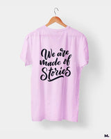 We are made of stories printed t shirts