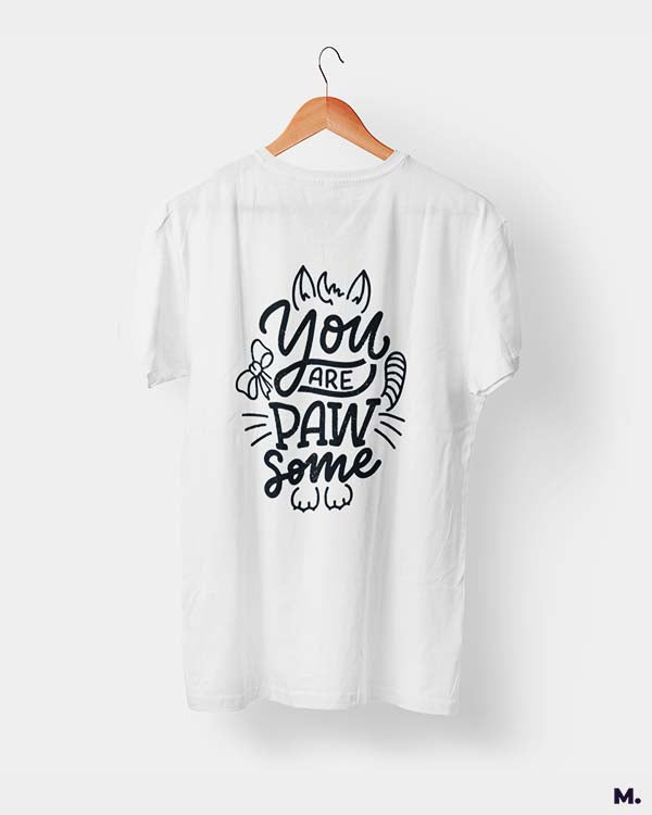 You are pawsome printed t shirts
